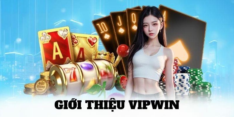 Giới Thiệu Vipwin Sân Chơi Đổi Thưởng Hàng Đầu 2025 Cho Bet Thủ 2 Giới thiệu Vipwin nhà cái xanh chín